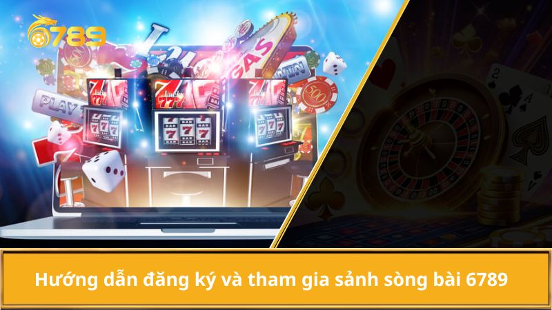 Đăng ký tài khoản cổng game 6789 và tham gia sảnh sòng bài