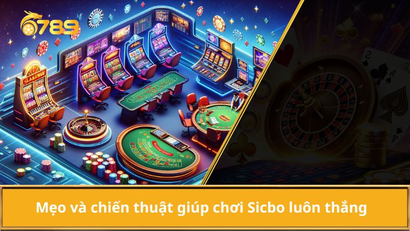 Mẹo và chiến thuật giúp chơi Sicbo luôn thắng