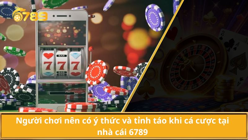 Người chơi cần tỉnh táo khi cá cược
